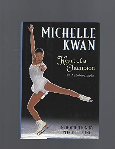 Michelle Kwan: Heart of a Champion : An Autobiography