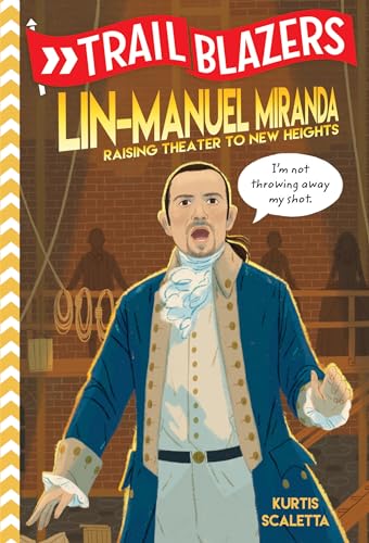 Trailblazers: Lin-Manuel Miranda: Raising Theater to New Heights