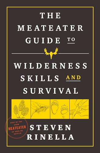 The MeatEater Guide to Wilderness Skills and Survival