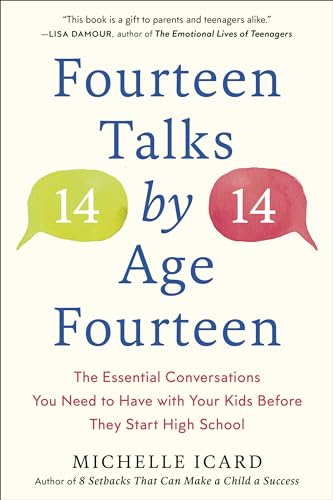 Fourteen Talks by Age Fourteen: The Essential Conversations You Need to Have with Your Kids Before They Start High School