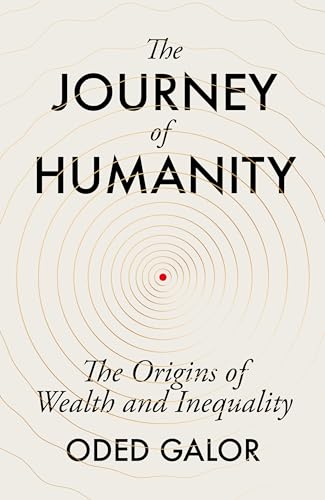 The Journey of Humanity: The Origins of Wealth and Inequality