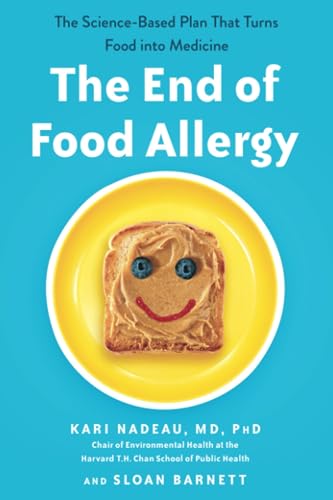 The End of Food Allergy: The Science-Based Plan That Turns Food into Medicine