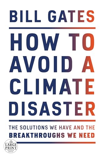 How to Avoid a Climate Disaster: The Solutions We Have and the Breakthroughs We Need (Random House Large Print)