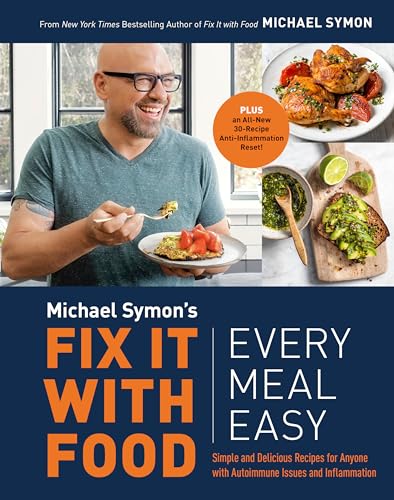 Fix It with Food: Every Meal Easy: Simple and Delicious Recipes for Anyone with Autoimmune Issues and Inflammation : A Cookbook