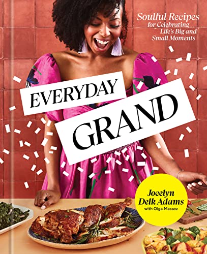 Everyday Grand: Soulful Recipes for Celebrating Life