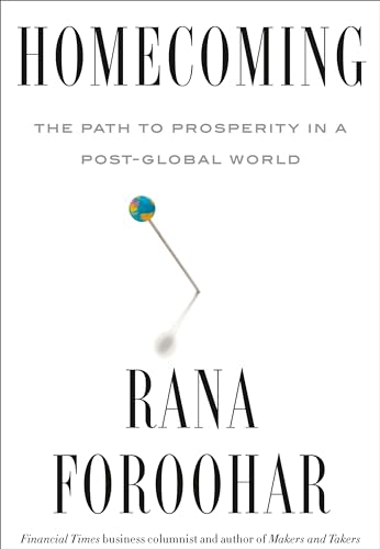 Homecoming: The Path to Prosperity in a Post-Global World