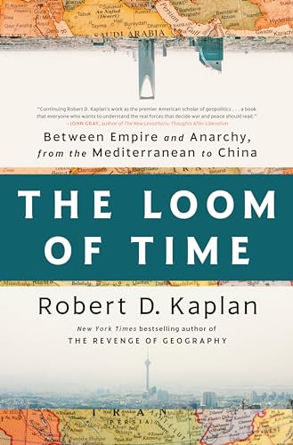 The Loom of Time: Between Empire and Anarchy, from the Mediterranean to China