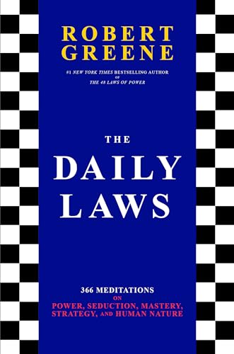 The Daily Laws: 366 Meditations on Power, Seduction, Mastery, Strategy, and Human Nature