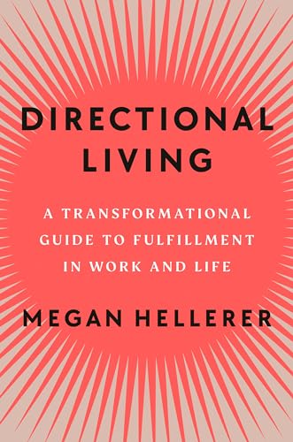 Directional Living: A Transformational Guide to Fulfillment in Work and Life