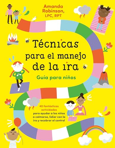 Técnicas para el manejo de la ira: Guía para niños _ Anger Management Skills Workbook for Kids: 40 fabulosas actividades para ayudar a los niños a ... ira y recobrar el control (Spanish Edition)