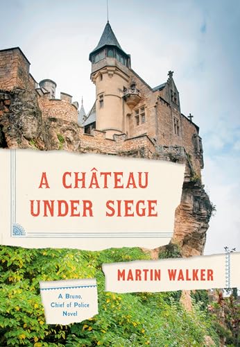 A Chateau Under Siege: A Bruno, Chief of Police Novel (Bruno, Chief of Police Series)