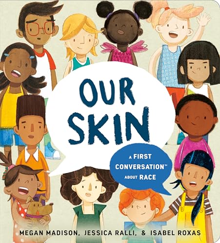 Our Skin: A First Conversation About Race (First Conversations)