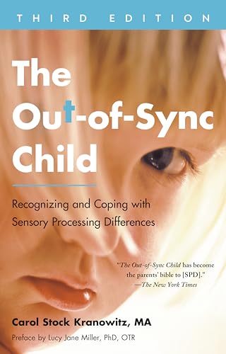 The Out-of-Sync Child, Third Edition: Recognizing and Coping with Sensory Processing Differences (The Out-of-Sync Child Series)