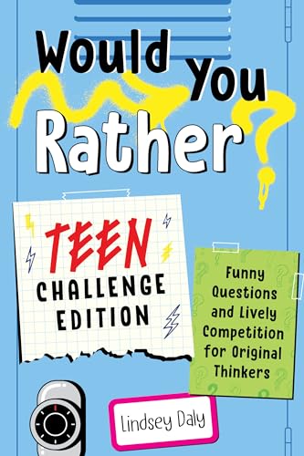 Would You Rather? Teen Challenge Edition: Funny Questions & Lively Competition for Original Thinkers