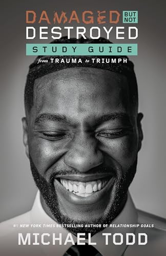 Damaged but Not Destroyed Study Guide: From Trauma to Triumph