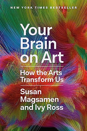 Your Brain on Art: How the Arts Transform Us