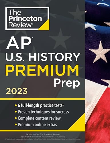 Princeton Review AP U.S. History Premium Prep, 2023: 6 Practice Tests + Complete Content Review + Strategies & Techniques (College Test Preparation)