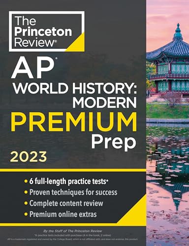 Princeton Review AP World History: Modern Premium Prep, 2023: 6 Practice Tests + Complete Content Review + Strategies & Techniques (College Test Preparation)