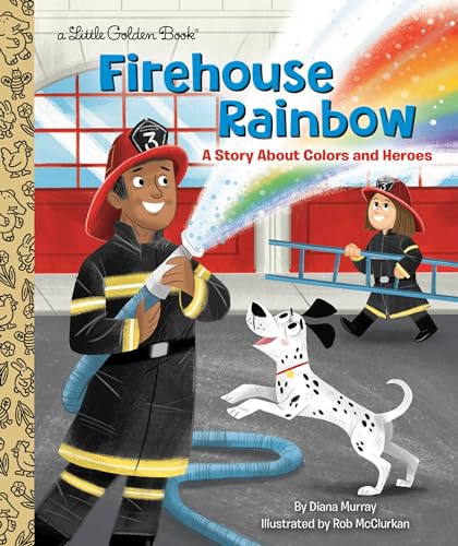 Firehouse Rainbow: A Story About Colors and Heroes (Little Golden Book)