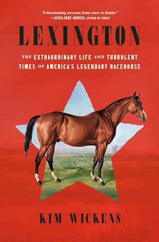 Lexington: The Extraordinary Life and Turbulent Times of America