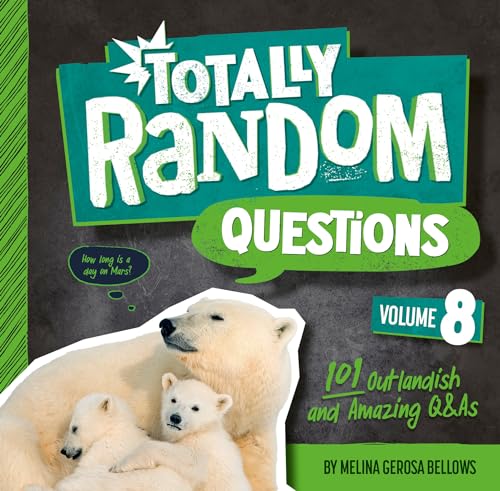 Totally Random Questions Volume 8: 101 Outlandish and Amazing Q&As