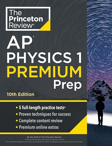 Princeton Review AP Physics 1 Premium Prep, 10th Edition: 5 Practice Tests + Complete Content Review + Strategies & Techniques (2024) (College Test Preparation)