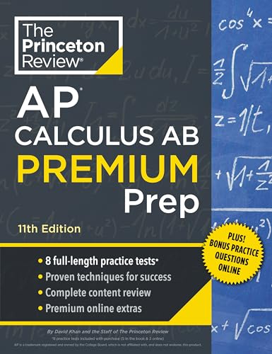 Princeton Review AP Calculus AB Premium Prep, 11th Edition: 8 Practice Tests + Complete Content Review + Strategies & Techniques (College Test Preparation)