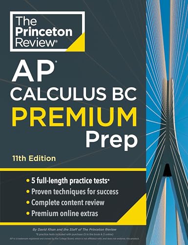 Princeton Review AP Calculus BC Premium Prep, 11th Edition: 5 Practice Tests + Complete Content Review + Strategies & Techniques (College Test Preparation)