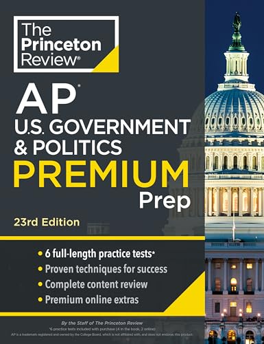 Princeton Review AP U.S. Government & Politics Premium Prep, 23rd Edition: 6 Practice Tests + Complete Content Review + Strategies & Techniques (College Test Preparation)