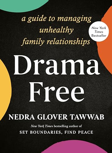 Drama Free: A Guide to Managing Unhealthy Family Relationships