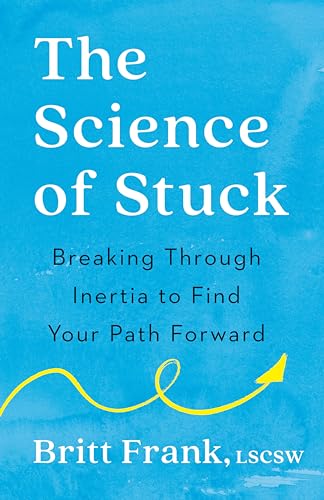 The Science of Stuck: Breaking Through Inertia to Find Your Path Forward