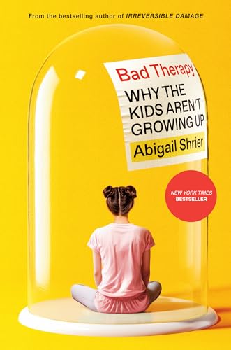 Bad Therapy: Why the Kids Aren