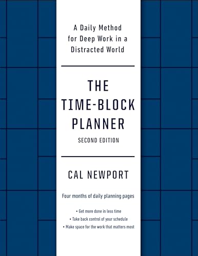 The Time-Block Planner (Second Edition): A Daily Method for Deep Work in a Distracted World