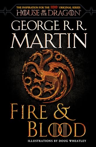 Fire & Blood (HBO Tie-in Edition): 300 Years Before A Game of Thrones (The Targaryen Dynasty: The House of the Dragon)