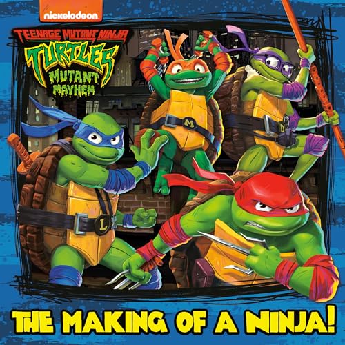 The Making of a Ninja! (Teenage Mutant Ninja Turtles: Mutant Mayhem) (Pictureback(R))