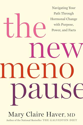 The New Menopause: Navigating Your Path Through Hormonal Change with Purpose, Power, and Facts