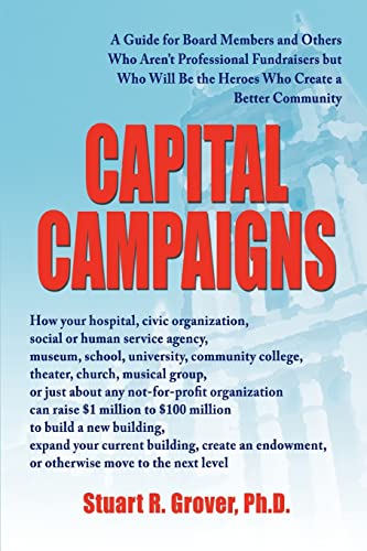 Capital Campaigns: A Guide for Board Members and Others Who Aren