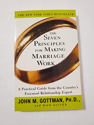 The Seven Principles for Making Marriage Work: A Practical Guide from the Country