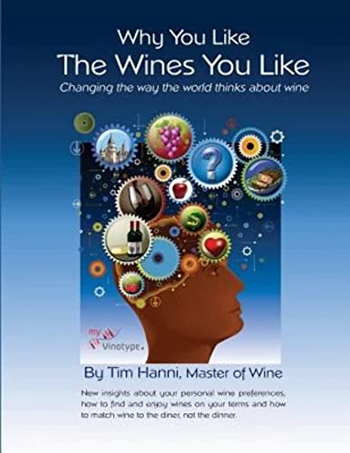 Why You Like the Wines You Like: Changing the way the world thinks about wine. (The New Wine Fundamentals)