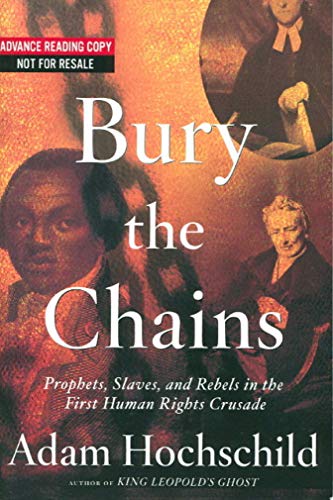 Bury the Chains: Prophets and Rebels in the Fight to Free an Empire