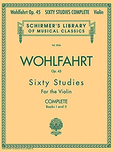 Franz Wohlfahrt - 60 Studies, Op. 45 Complete: Schirmer Library of Classics Volume 2046 (Schirmer