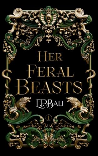 Her Feral Beasts: A Villains WhyChoose Fated Mates Paranormal Romance (Her Vicious Beasts)