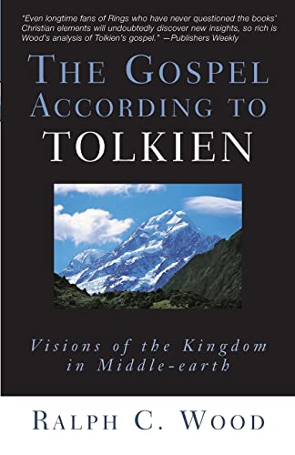 The Gospel According to Tolkien: Visions of the Kingdom in Middle-earth