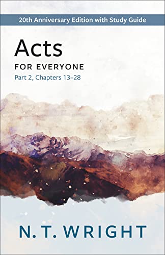 Acts for Everyone, Part 2: 20th Anniversary Edition with Study Guide, Chapters 13- 28 (The New Testament for Everyone)