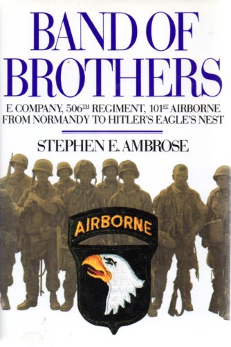 Band of Brothers: E Company, 506th Regiment, 101st Airborne from Normandy to Hitler