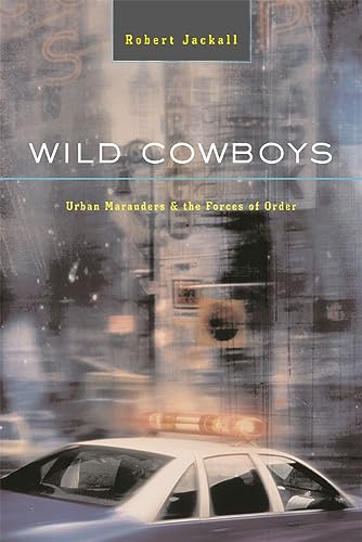 Wild Cowboys: Urban Marauders & the Forces of Order