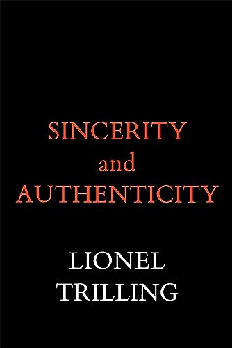 Sincerity and Authenticity (The Charles Eliot Norton Lectures)