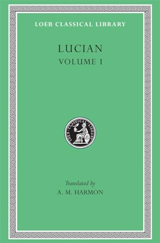 Lucian, Volume I. Phalaris. Hippias or The Bath. Dionysus. Heracles. Amber or The Swans. The Fly. Nigrinus. Demonax. The Hall. My Native Land. Octogenarians. A True Story. Slander. The Consonants at Law. The Carousal (Symposium) or The Lapiths (Loeb Classical Library No. 14)