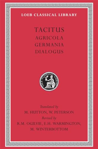 Tacitus: I, Agricola. Germania. Dialogus (Loeb Classical Library)