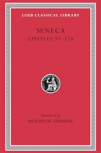 Seneca, VI, Epistles 93-124 (Loeb Classical Library) (Volume III)